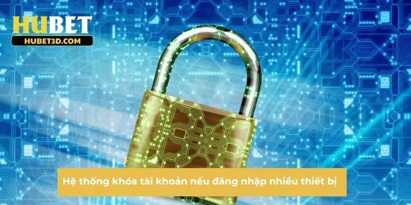 Hệ thống khóa tài khoản nếu đăng nhập nhiều thiết bị